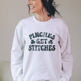 "Pinches Get Stitches" Graphic Sweatshirt